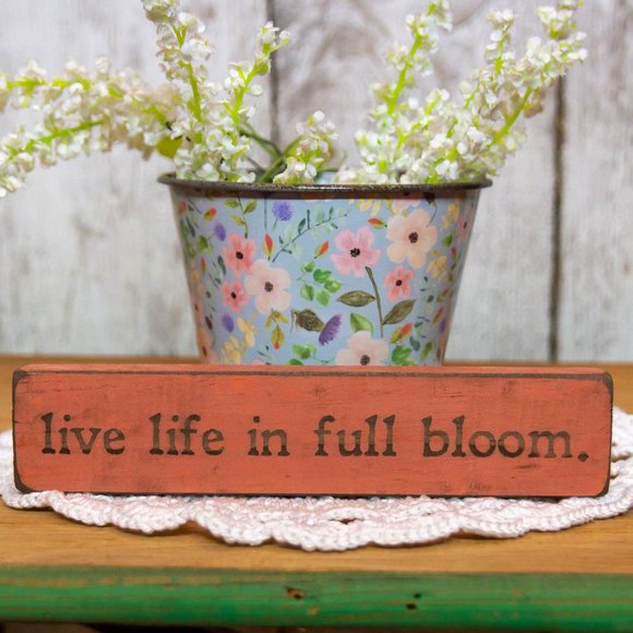 Rustic Farmhouse Country Cottage LIVE LIFE IN FULL BLOOM Wooden Sitter 8 X 1.75" - Picture 3 of 5